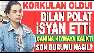 Dilan Polat cezaevinde intihara kalkıştı Hastaneye kaldırıldı Dilan Polatın sağlık durumu nasıl [upl. by Aidyl]