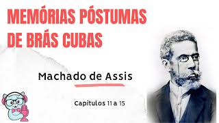 Audiolivro Memórias Póstumas de Brás Cubas  Machado de Assis Capítulos 11 a 15 [upl. by Eerased]