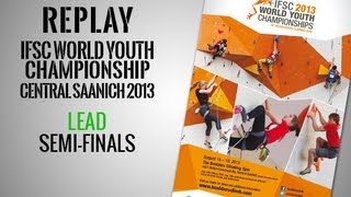 IFSC World Youth Championships Central Saanich 2013  Lead SemiFinals  Replay [upl. by Maryrose655]