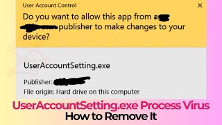 UserAccountSettingexe Process Virus  How to Remove It [upl. by Aciruam]