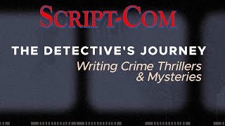 A ScriptCom Workshop quotThe Detectives Journey Writing Crime Thrillers amp Mysteriesquot [upl. by Rosabel]