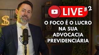 LUCRO NA ADVOCACIA PREVIDENCIÁRIA PERGUNTE NO CHAT E EU RESPONDEREI AO VIVO  LivePrevidente 2 [upl. by Treboh]