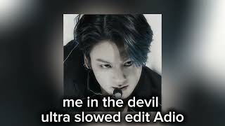 me in the devil altra slowed edit adio [upl. by Stephens]