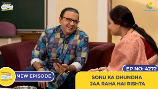 NEW Ep 4272  Sonu ka Dhundha jaa raha hai Rishta  Taarak Mehta Ka Ooltah Chashmah  तारक मेहता [upl. by Nnairol]