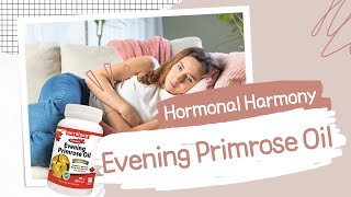 Evening Primrose Oil Hormonal Harmony Evening Primrose Oils Impact [upl. by Hamann181]