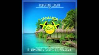 Robertino Loretti  Jamaica Dj Konstantin Ozeroff amp Dj Sky Remix [upl. by Ojillib]