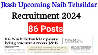 Jkssb Naib Tehsildar Upcoming Recruitment 2024  86 New Posts Of Naib Tehsildar in Jampk [upl. by Enimasaj239]