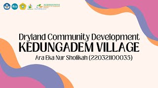 Dryland Community Development KEDUNGADEM VILLAGEAra Eka Nur Sholikah 220321100035 [upl. by Eniarol]