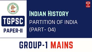 Paper2  Indian History  Partition of India Part4  TGPSC Group1 Mains  TSAT [upl. by Aneehsal75]