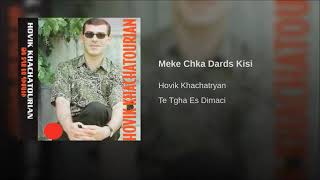 Hovik Khachayryan  Mek chka dards kisi 1996 թ [upl. by Lichtenfeld]