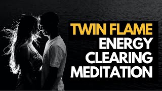 Twin Flame Meditation Guided Clear all Blocks to Union [upl. by Annairdua]