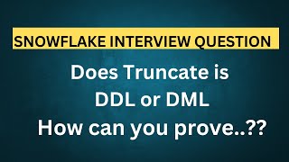 Snowflake Interview Question  Truncate is a DDL or DML in Snowflake [upl. by Carothers630]