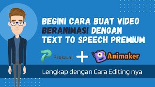 Cara Membuat Video Beranimasi Menggunakan Text to Speech Premium Prosaai dan Aplikasi Animakercom [upl. by Neit144]