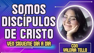 SOMOS DISCÍPULOS DE CRISTO  JUEVES 19  VEN SÍGUEME DÍA A DÍA  CON VALERIA TELLO [upl. by Keffer]