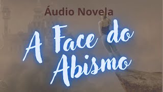 A FACE DO ABISMO Áudio Novela [upl. by Oicatsana]