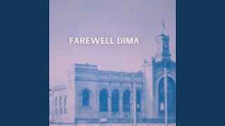 Farewell Dima [upl. by Sivel]