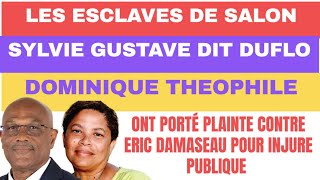 LES ESCLAVES DE SALON DOMINIQUE THEOPHILE amp SYLVIE GUSTAVE DIT DUFLO ONT PORTÈ PLAINTE CONTRE MOI [upl. by Neeloc]