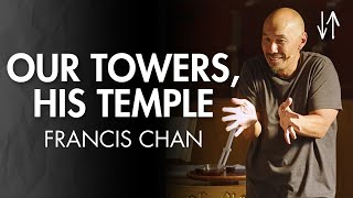 Our Towers His Temple Ephesians Pt 8  Francis Chan [upl. by Aila]