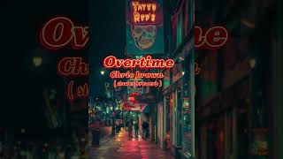 OvertimeChris brown  slowedreverb [upl. by Fenny]