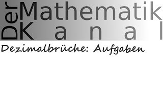 Dezimalbrüche Aufgaben  DerMathematikKanal [upl. by Adnwahsor]