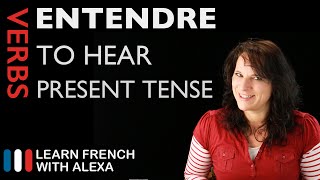 Entendre to hear — Present Tense French verbs conjugated by Learn French With Alexa [upl. by Jimmy]