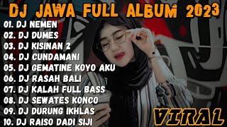 DJ JAWA TERBARU 2023  DJ NEMEN X DUMES 🎶 FULL ALBUM VIRAL TIKTOK TERBARU 2023 [upl. by Thurnau352]