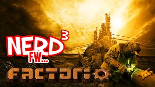 Nerd³ FW  Factorio [upl. by Marianne]