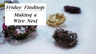 Friday FindingsHow To Make A Wire Nest [upl. by Sansone]