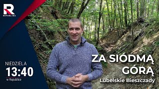 Lubelskie Bieszczady  Za siódmą górą odc 35 [upl. by Odnesor101]