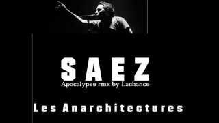 SAEZ  Les anarchitectures  Apocalypse rmx by Lachance Petrol Atom [upl. by Eohce904]