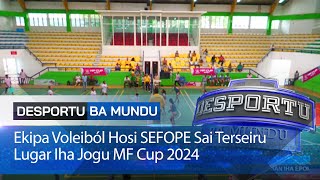 Ekipa Voleiból Hosi SEFOPE Sai Terseiru Lugar Iha Jogu MF Cup 2024 [upl. by Nide129]