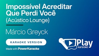 Márcio Greyck  Impossível Acreditar Que Perdi Você Acústico  Karaoke PlayKaraoke [upl. by Alleynad]