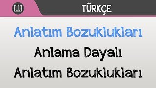 Anlatım Bozuklukları  Anlama Dayalı Anlatım Bozuklukları [upl. by Rosemare113]