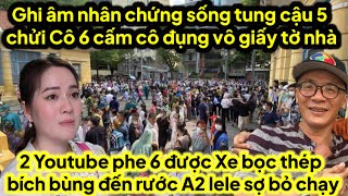 Ghi âm cậu 5 cấm cô 6 đụng vô giấy tờ nhà nhân chứng sống hé lộ 2 youtube phe 6 xe bích bùng rước [upl. by Bushweller]