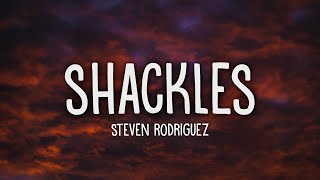 Steven Rodriguez  Shackles Lyrics [upl. by Ik495]