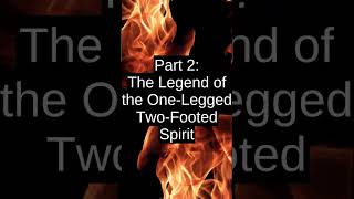 Part2The Legend of the OneLegged TwoFooted Spirit [upl. by Niatsirhc893]