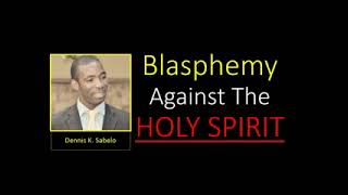 Blasphemy Against Holy Spirit [upl. by Ellenor18]