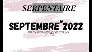 ⛎ SERPENTAIRE SEPTEMBRE 2022 CEST ELLELUI PLANIFICATION DU BONHEUR SANS PASSER A LACTION RECUP [upl. by Bernadina434]