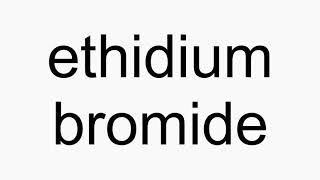 How to pronounce ethidium bromide [upl. by Juni]