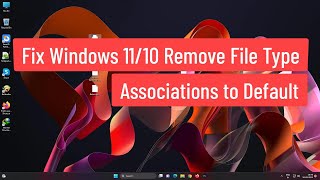 Fix Windows 1110 Remove File Type Associations to Default Solved [upl. by Ayikahs]