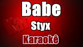 Babe  Styx  Karaokê Version [upl. by Notlad]