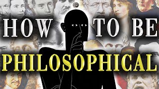 5 Steps on How to Be More Philosophical [upl. by Claman683]