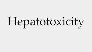 How to Pronounce Hepatotoxicity [upl. by Tacita]