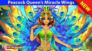 Peacock Queen’s Miracle Wings 👸🦚 Bedtime Stories  English Fairy Tales 🌛 Fairy Tales Every Day [upl. by Anawal]