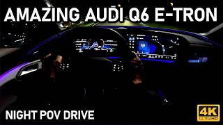 Amazing Audi Q6 etron Night POV Drive [upl. by Aneehta]