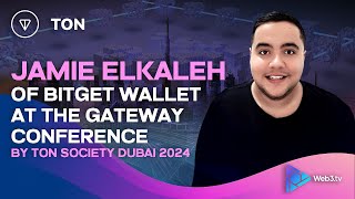 Jamie Elkaleh Marketing Director at Bitget Wallet at The Gateway Conference by Ton Society 2024 [upl. by Nivlem]