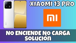 Xiaomi 13 Pro NO ENCIENDE NO CARGA Solución [upl. by Gutow]