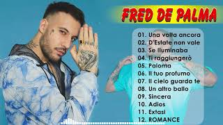 Fred De Palma le migliori canzoni dellalbum completo 2022  Le migliori canzoni di Fred De Palma [upl. by Brice959]