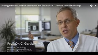 See the big picture A clinical perspective with Professor Dr C Garlichs Head of Cardiology [upl. by Marcia]