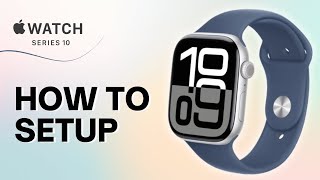 How to Setup Apple Watch Series 10 [upl. by Annaitat499]